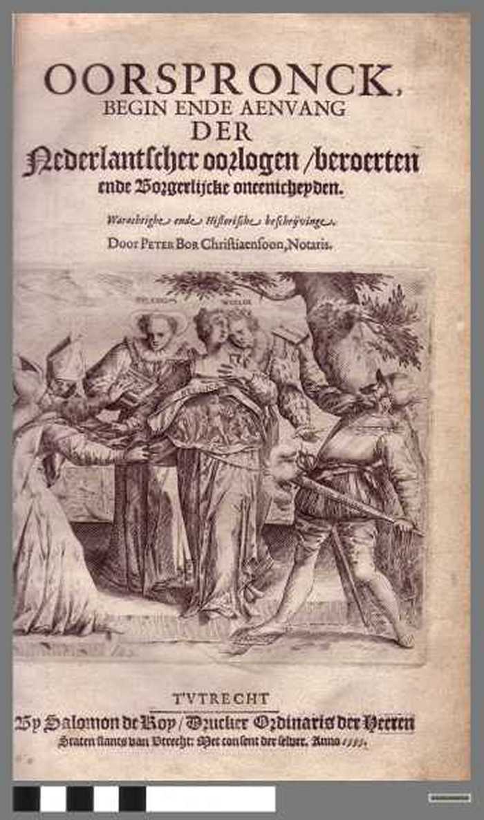 Oorsprong Begin Ende Aenvang der Nederlantscher Oorlogen/Beorerten ende Borgerlijcke Oneenicheyden - DOCBUXX00020 Oorsprong Begin Ende Aenvang der Nederlantscher Oorlogen/Beorerten ende Borgerlijcke Oneenicheyden