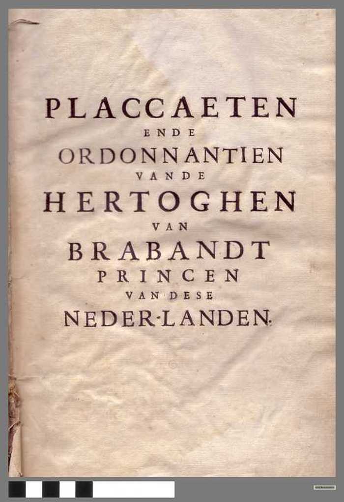 Placcaeten ende ordonnantien vande hertoghen van Brabandt Princen van deze Neder-landen - DOCBUXX00051 Placcaeten ende ordonnantien vande hertoghen van Brabandt Princen van deze Neder-landen