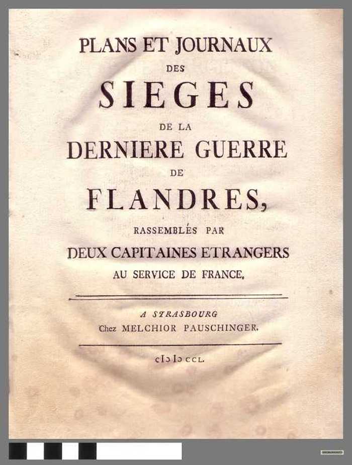 Plans et Journaux des Sièges de la dernière Guerre de Flandres, rassemblés par deux Capitaines étrangers au service de la France - DOCBUXX00053 Plans et Journaux des Sièges de la dernière Guerre de Flandres, rassemblés par deux Capitaines étrangers au service de la France