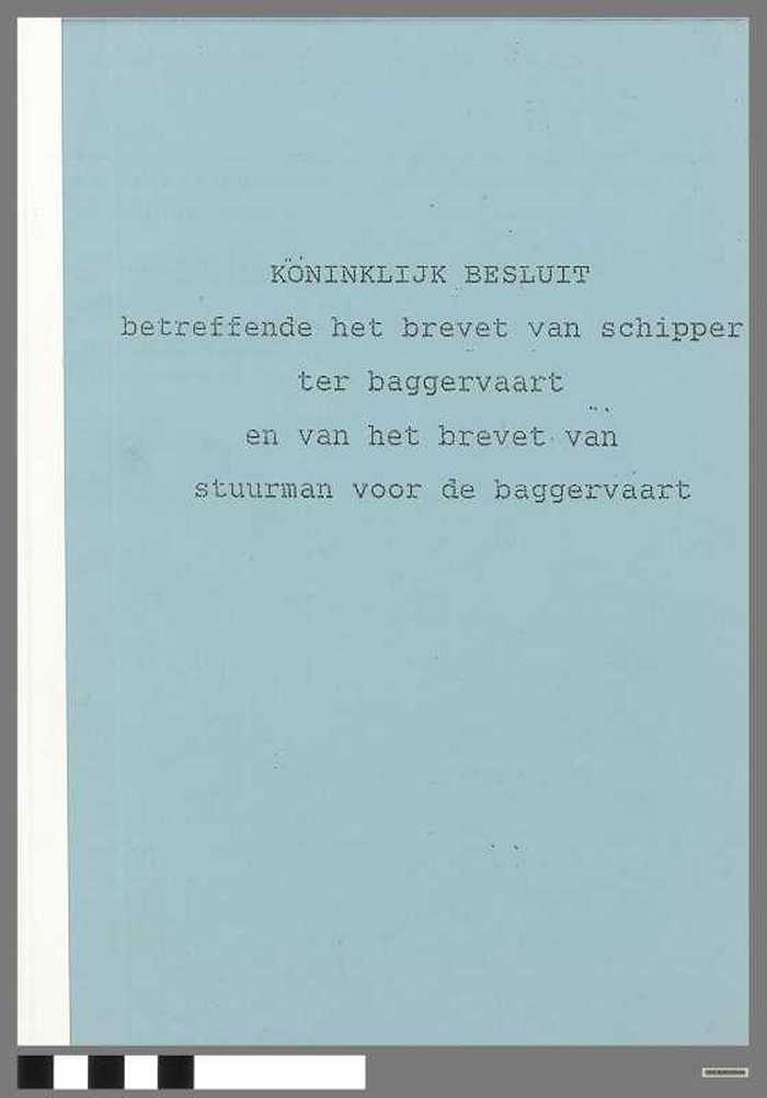 Koninklijk besluit betreffende het bevret van schipper ter baggevaart en van het brevet van stuurman voor de baggervaart - DOCIDXX00648 Koninklijk besluit betreffende het bevret van schipper ter baggevaart en van het brevet van stuurman voor de baggervaart