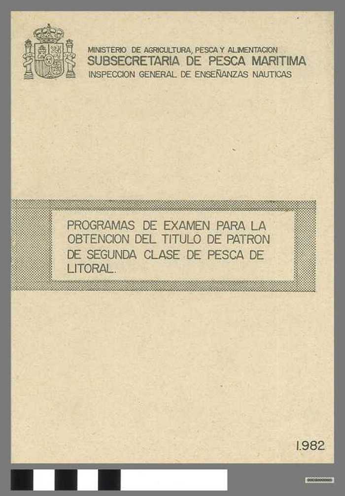 Programs de examen para la obtencion de los titulos de patron de segunda clase de pesca de litoral - DOCIDXX00665 Programs de examen para la obtencion de los titulos de patron de segunda clase de pesca de litoral