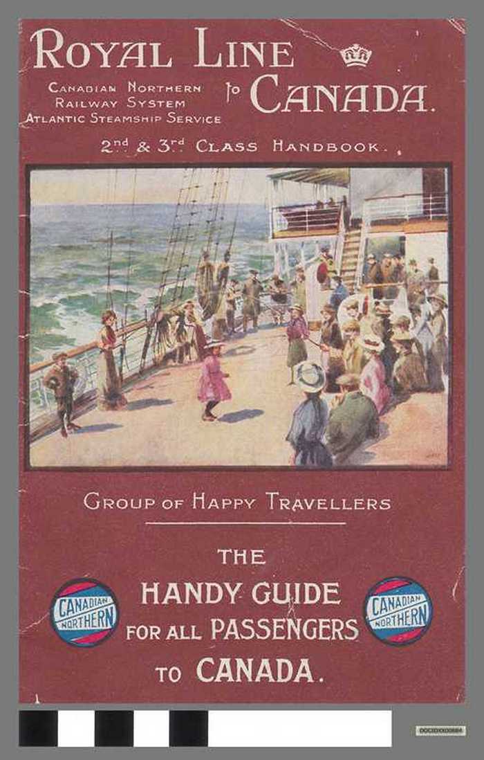 Royal Line to Canada - Canadian Northern Railway System - Atlantic Steamship Service - THE HANDY GUIDE FOR ALL PASSENGERS TO CANADA. - DOCIDXX00884 Royal Line to Canada - Canadian Northern Railway System - Atlantic Steamship Service - THE HANDY GUIDE FOR ALL PASSENGERS TO CANADA.