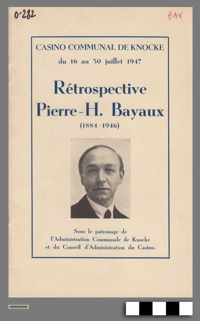 Rétrospective Pierre-H. Bayaux (1884-1946) - Casino Communal de Knocke du 16 au 30 juillet 1947 - DOCIDXX01315 Rétrospective Pierre-H. Bayaux (1884-1946) - Casino Communal de Knocke du 16 au 30 juillet 1947
