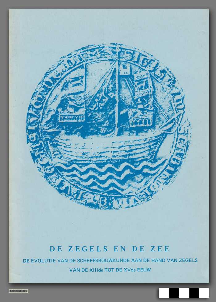 De zegels en de zee - de evolutie van de scheepsbouwkunde aan de hand van zegels van de XIIIde tot de XVde eeuw - DOCIDXX01321 De zegels en de zee - de evolutie van de scheepsbouwkunde aan de hand van zegels van de XIIIde tot de XVde eeuw